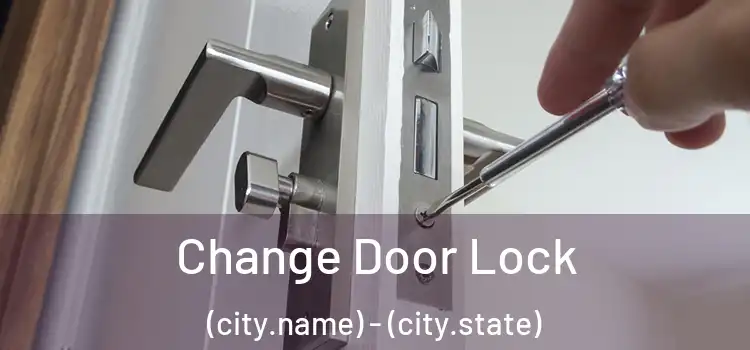  Change Door Lock (city.name) - (city.state)